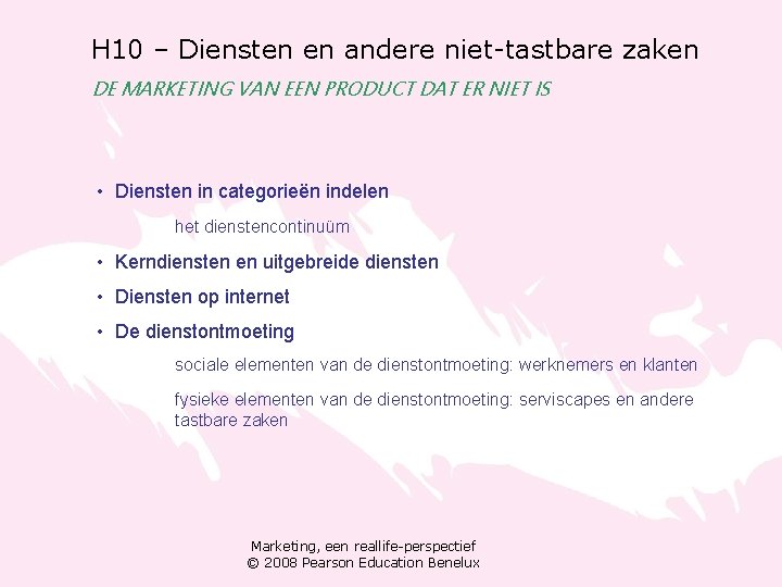 H 10 – Diensten en andere niet-tastbare zaken DE MARKETING VAN EEN PRODUCT DAT