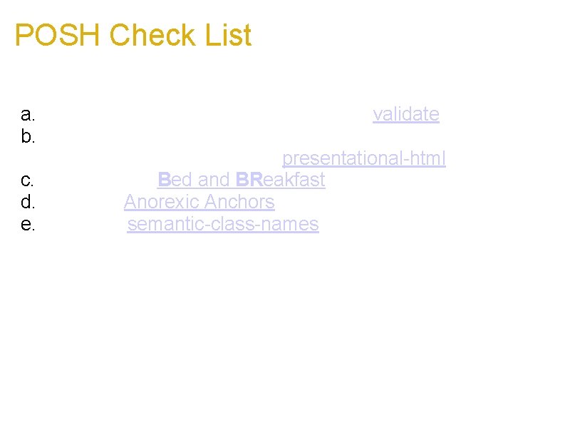 POSH Check List a. The first rule of POSH is that you must validate