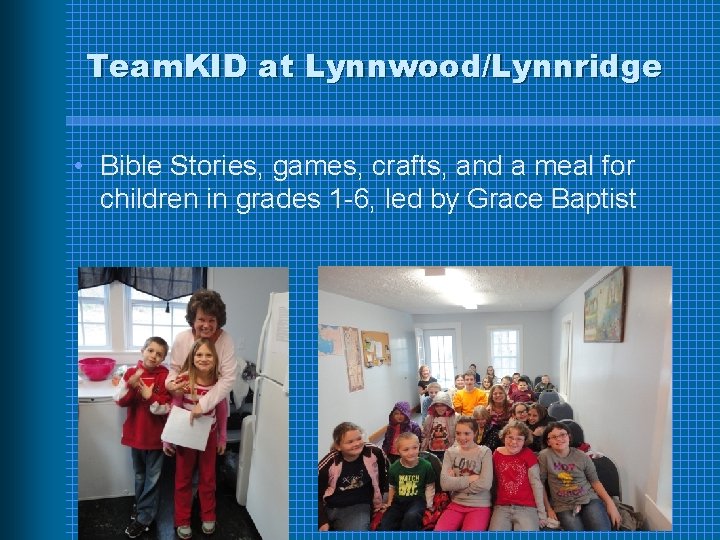Team. KID at Lynnwood/Lynnridge • Bible Stories, games, crafts, and a meal for children