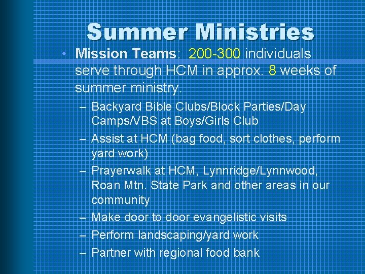 Summer Ministries • Mission Teams: 200 -300 individuals serve through HCM in approx. 8