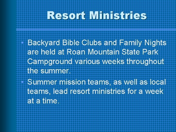 Resort Ministries • Backyard Bible Clubs and Family Nights are held at Roan Mountain