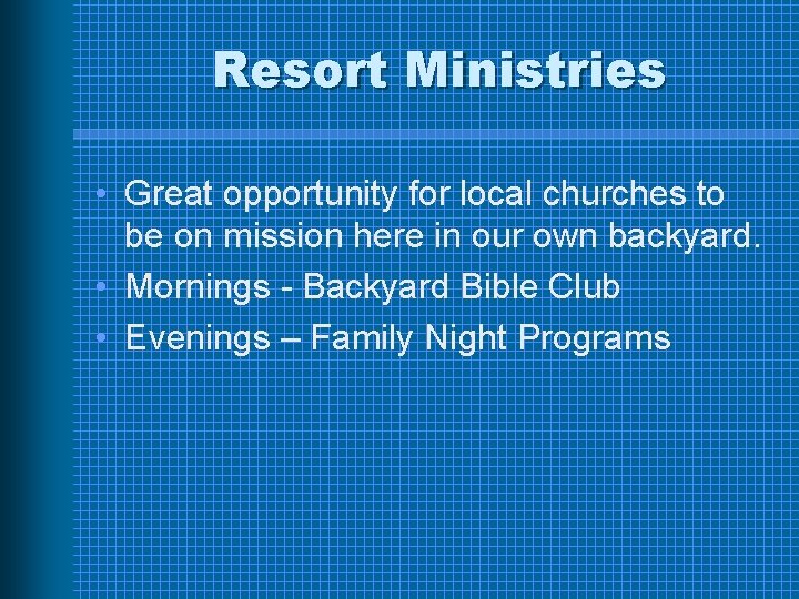 Resort Ministries • Great opportunity for local churches to be on mission here in