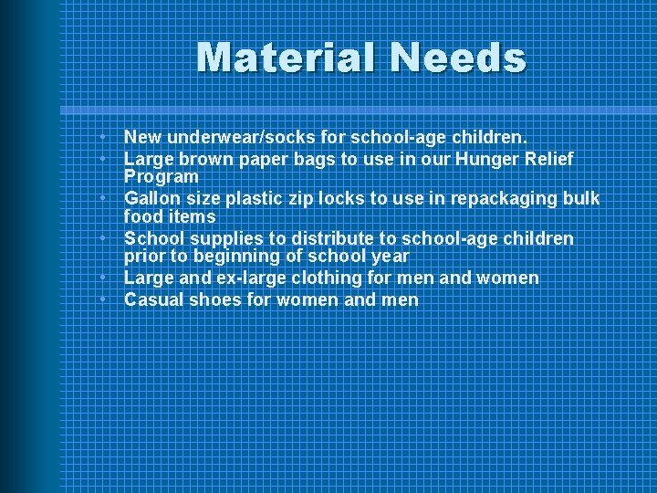 Material Needs • New underwear/socks for school-age children. • Large brown paper bags to