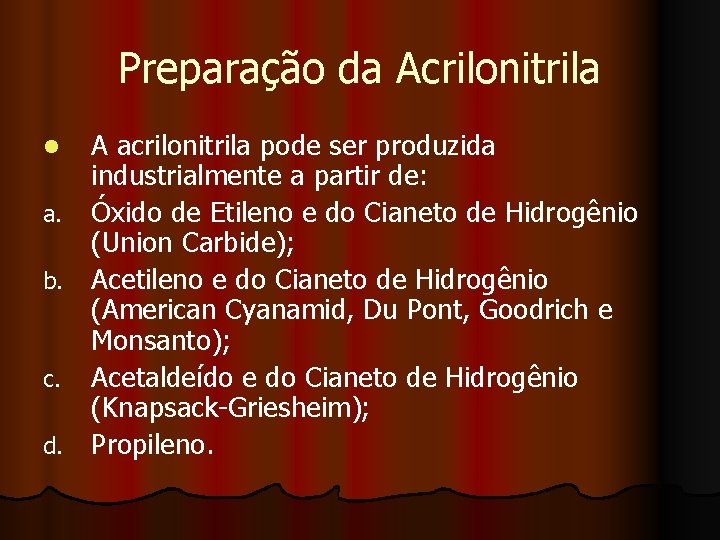 Preparação da Acrilonitrila A acrilonitrila pode ser produzida industrialmente a partir de: a. Óxido