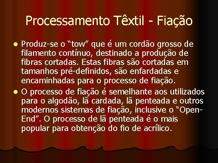 Processamento Têxtil - Fiação Produz-se o “tow” que é um cordão grosso de filamento