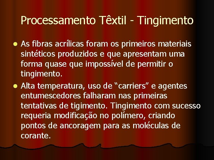 Processamento Têxtil - Tingimento As fibras acrílicas foram os primeiros materiais sintéticos produzidos e