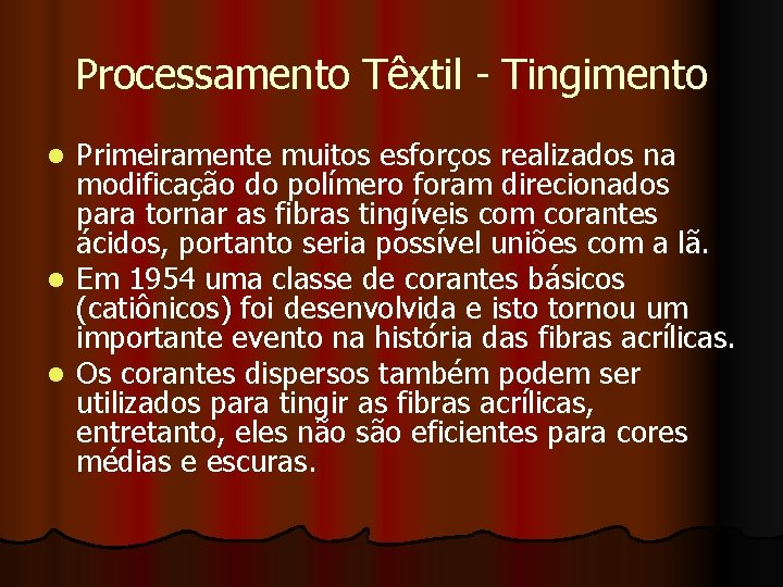 Processamento Têxtil - Tingimento Primeiramente muitos esforços realizados na modificação do polímero foram direcionados