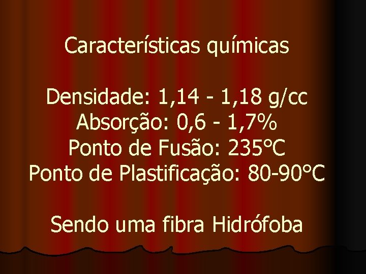 Características químicas Densidade: 1, 14 - 1, 18 g/cc Absorção: 0, 6 - 1,