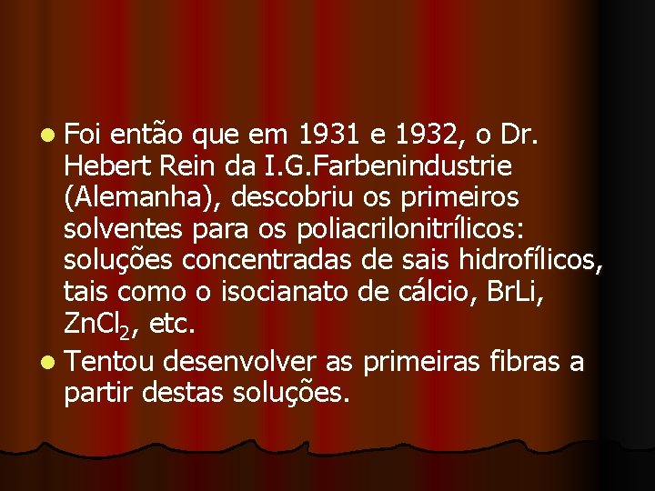 l Foi então que em 1931 e 1932, o Dr. Hebert Rein da I.