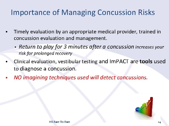 Importance of Managing Concussion Risks • Timely evaluation by an appropriate medical provider, trained