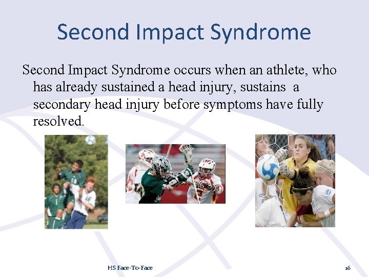 Second Impact Syndrome occurs when an athlete, who has already sustained a head injury,