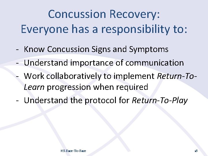 Concussion Recovery: Everyone has a responsibility to: - Know Concussion Signs and Symptoms -