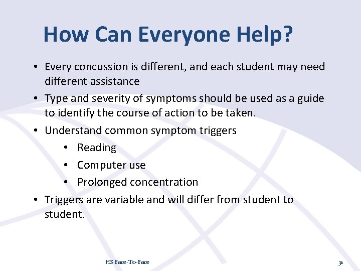 How Can Everyone Help? • Every concussion is different, and each student may need