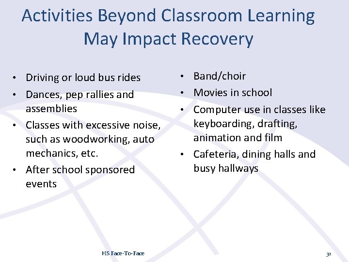 Activities Beyond Classroom Learning May Impact Recovery • Driving or loud bus rides •