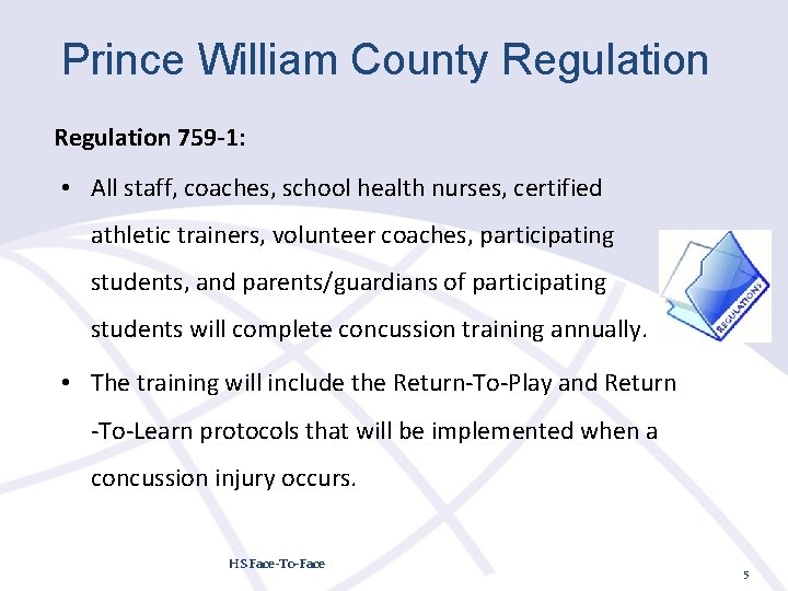 Prince William County Regulation 759 -1: • All staff, coaches, school health nurses, certified