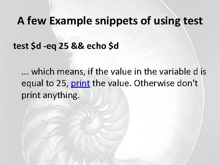 A few Example snippets of using test $d -eq 25 && echo $d. .