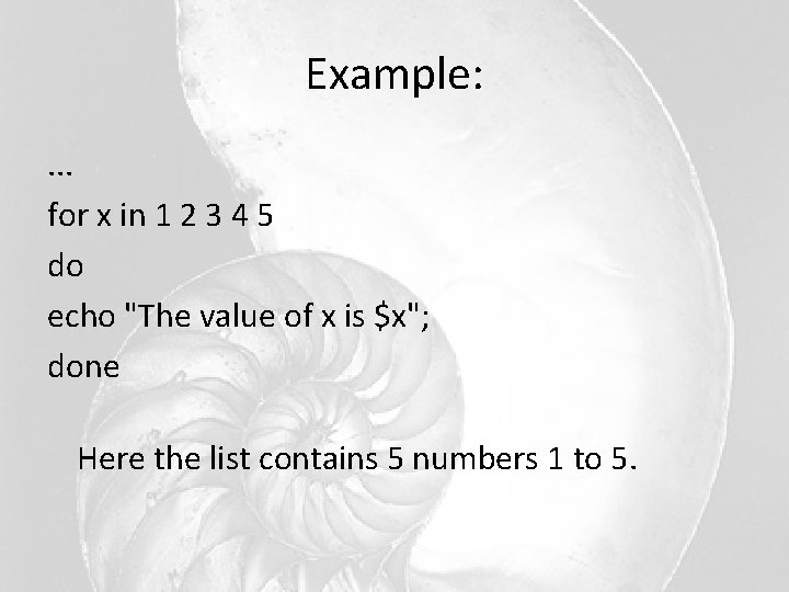 Example: . . . for x in 1 2 3 4 5 do echo Example: . . . for x in 1 2 3 4 5 do echo