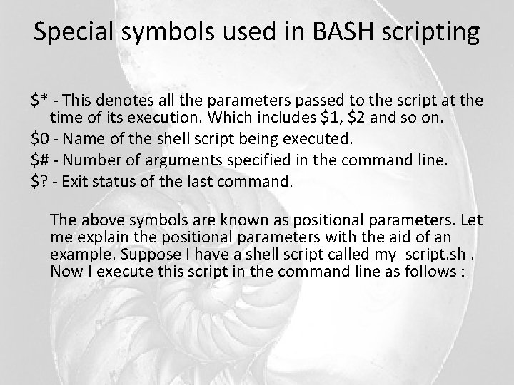 Special symbols used in BASH scripting $* - This denotes all the parameters passed Special symbols used in BASH scripting $* - This denotes all the parameters passed