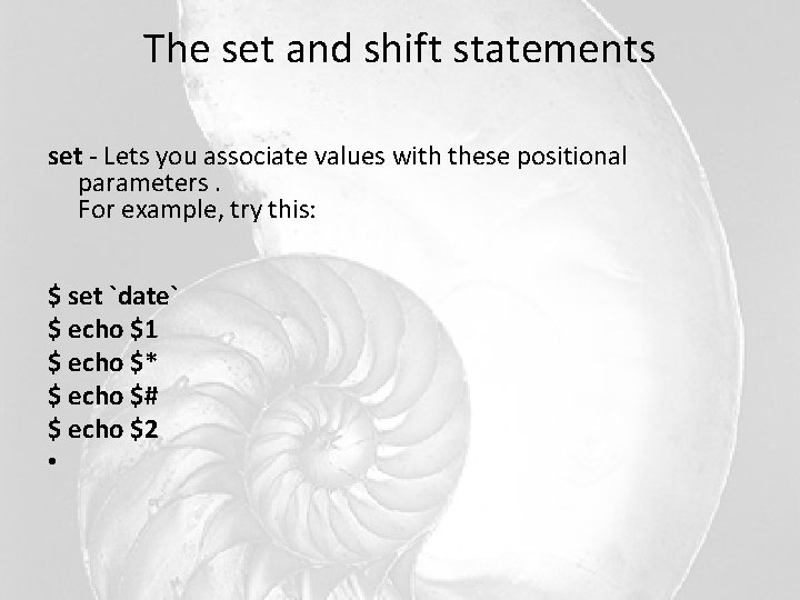 The set and shift statements set - Lets you associate values with these positional