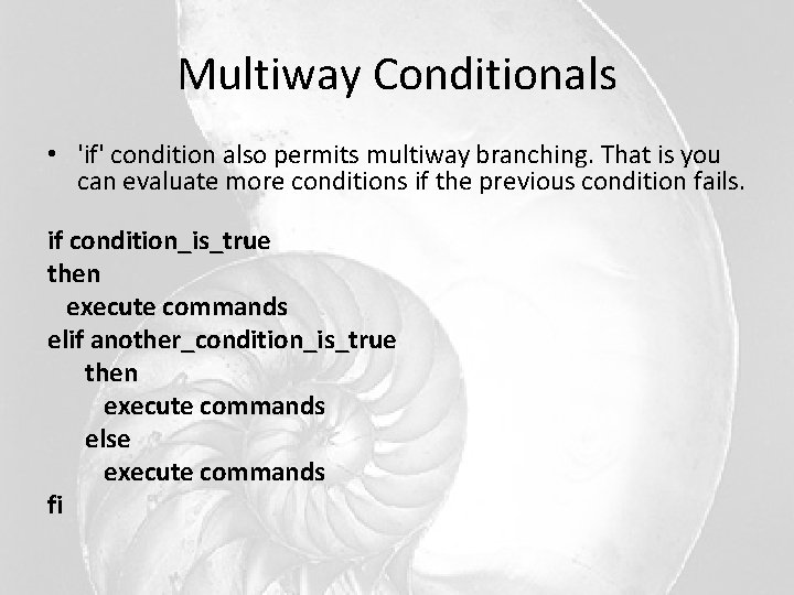 Multiway Conditionals • 'if' condition also permits multiway branching. That is you can evaluate
