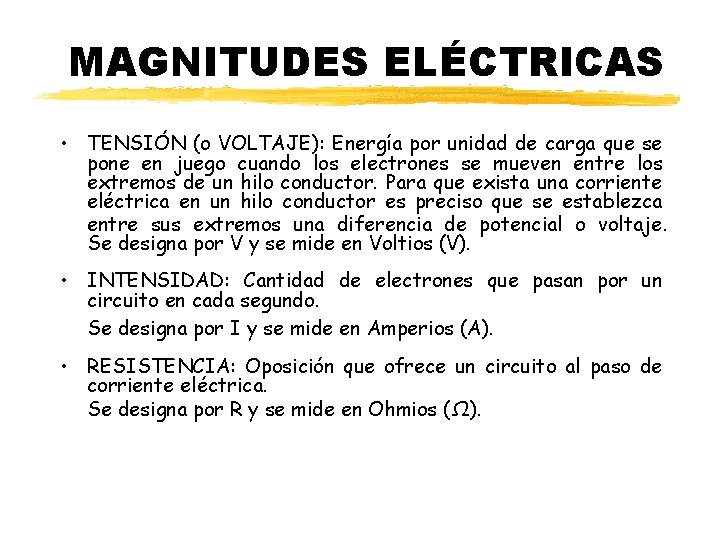 Beatriz Planelles – IES Pedro de Luna MAGNITUDES ELÉCTRICAS • TENSIÓN (o VOLTAJE): Energía