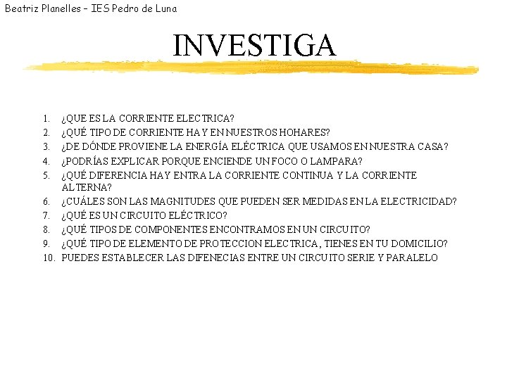 Beatriz Planelles – IES Pedro de Luna INVESTIGA 1. 2. 3. 4. 5. ¿QUE