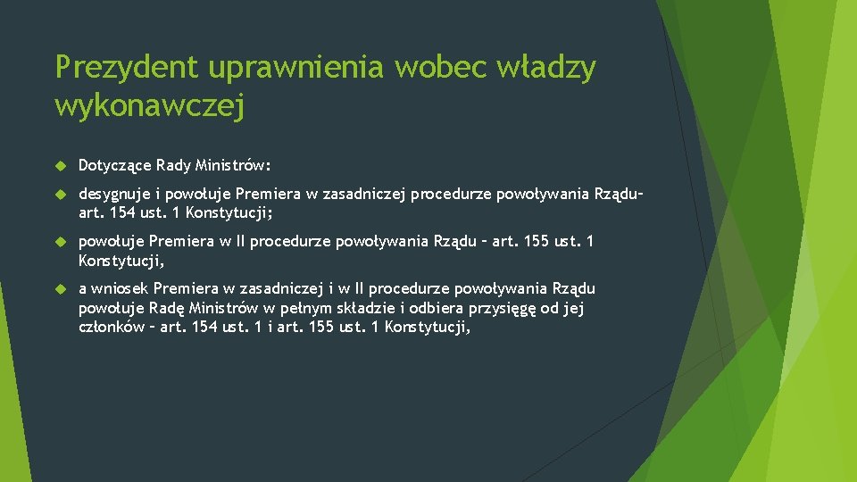 Prezydent uprawnienia wobec władzy wykonawczej Dotyczące Rady Ministrów: desygnuje i powołuje Premiera w zasadniczej