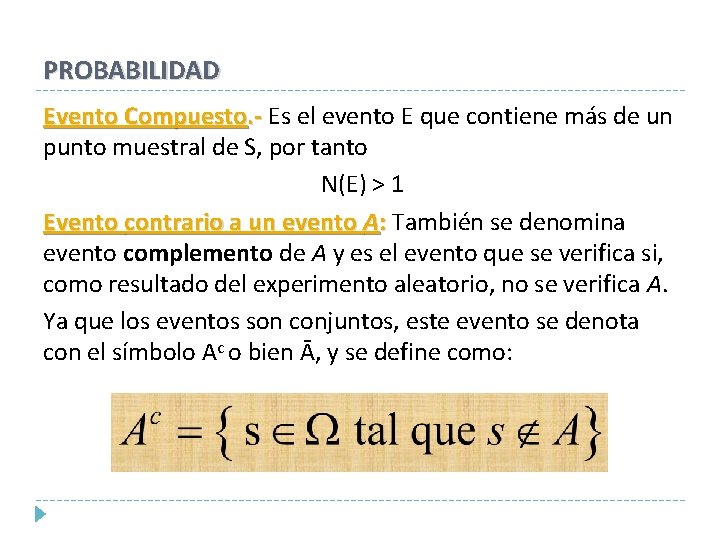 PROBABILIDAD Evento Compuesto. - Es el evento E que contiene más de un punto PROBABILIDAD Evento Compuesto. - Es el evento E que contiene más de un punto