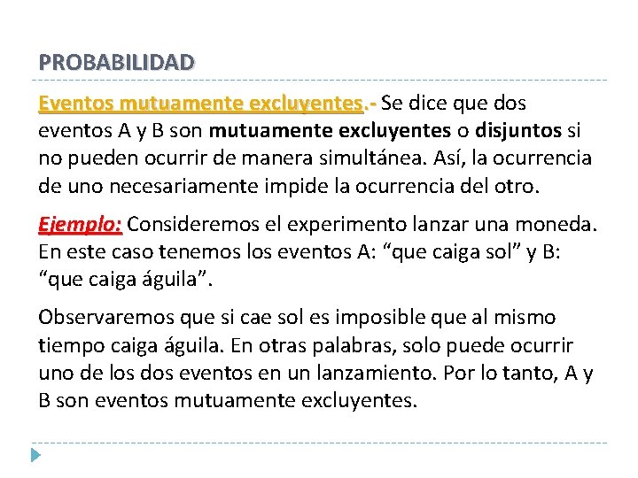 PROBABILIDAD Eventos mutuamente excluyentes. - Se dice que dos eventos A y B son PROBABILIDAD Eventos mutuamente excluyentes. - Se dice que dos eventos A y B son