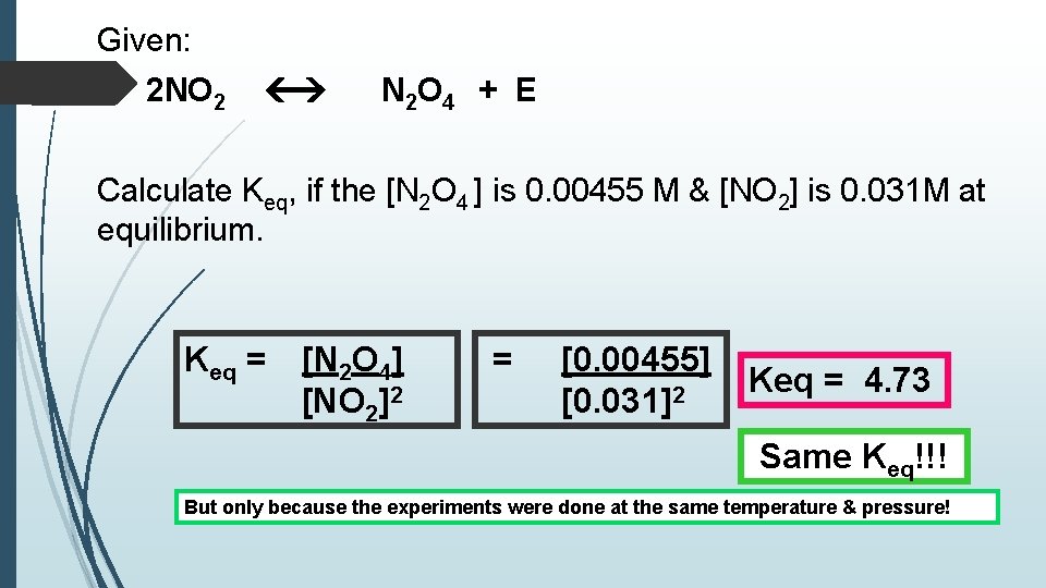 Given: 2 NO 2 N 2 O 4 + E Calculate Keq, if the Given: 2 NO 2 N 2 O 4 + E Calculate Keq, if the
