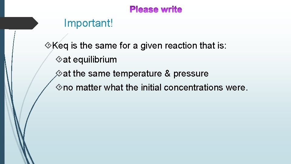 Important! Keq is the same for a given reaction that is: at equilibrium at Important! Keq is the same for a given reaction that is: at equilibrium at