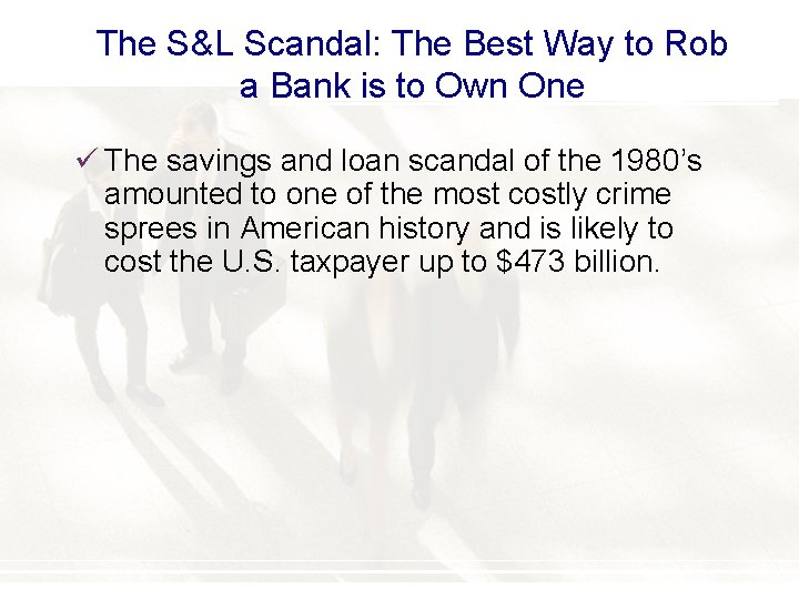 The S&L Scandal: The Best Way to Rob a Bank is to Own One