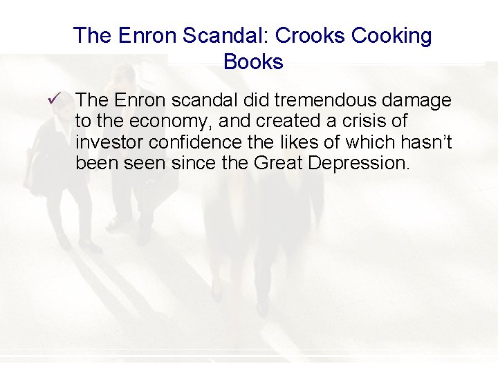 The Enron Scandal: Crooks Cooking Books ü The Enron scandal did tremendous damage to