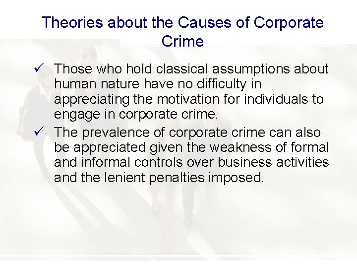 Theories about the Causes of Corporate Crime ü Those who hold classical assumptions about