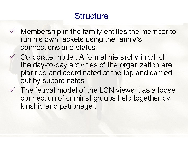 Structure ü Membership in the family entitles the member to run his own rackets