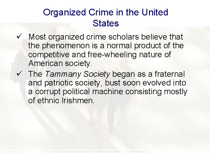 Organized Crime in the United States ü Most organized crime scholars believe that the