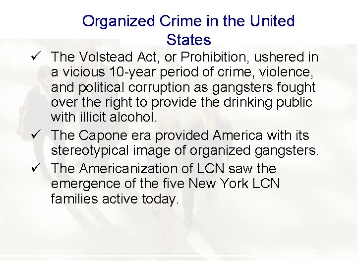 Organized Crime in the United States ü The Volstead Act, or Prohibition, ushered in