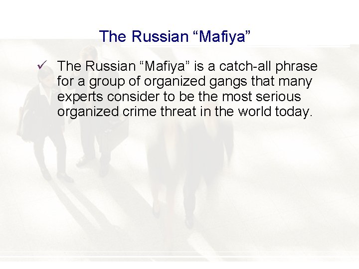 The Russian “Mafiya” ü The Russian “Mafiya” is a catch-all phrase for a group