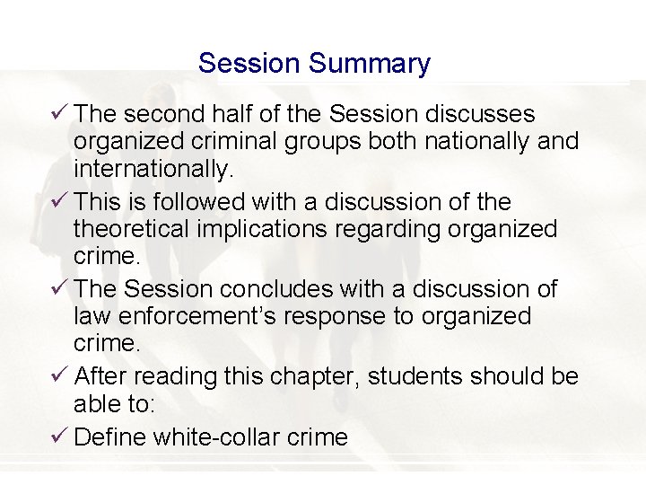 Session Summary ü The second half of the Session discusses organized criminal groups both