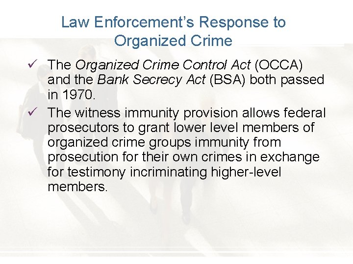 Law Enforcement’s Response to Organized Crime ü The Organized Crime Control Act (OCCA) and