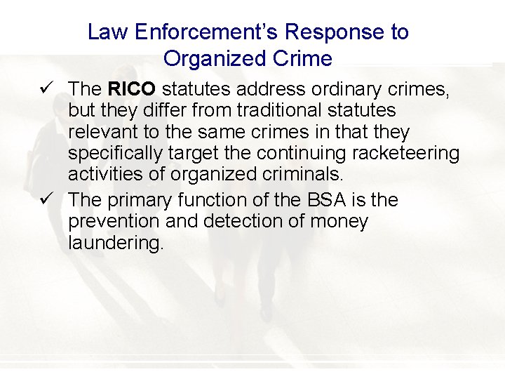 Law Enforcement’s Response to Organized Crime ü The RICO statutes address ordinary crimes, but