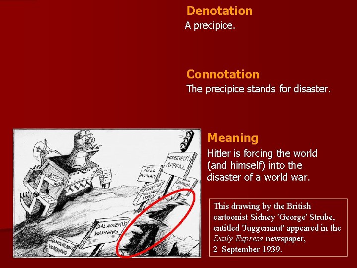 Denotation A precipice. Connotation The precipice stands for disaster. Meaning Hitler is forcing the