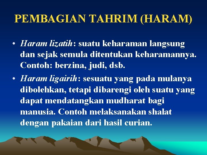 PEMBAGIAN TAHRIM (HARAM) • Haram lizatih: suatu keharaman langsung dan sejak semula ditentukan keharamannya.