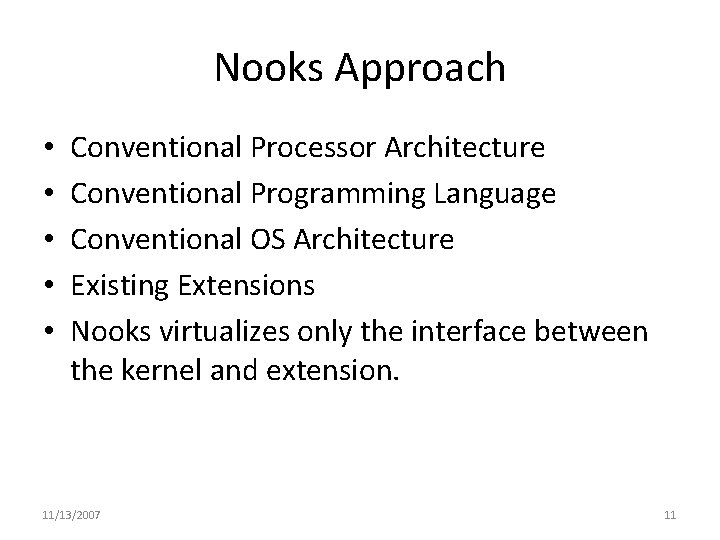 Nooks Approach • • • Conventional Processor Architecture Conventional Programming Language Conventional OS Architecture