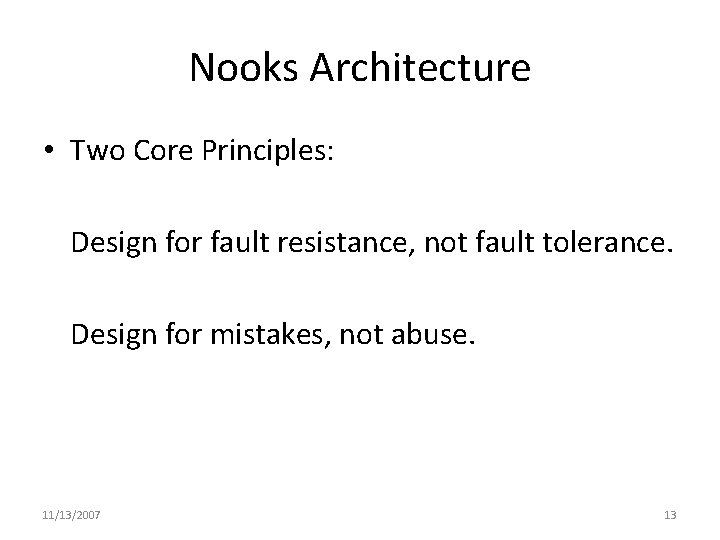 Nooks Architecture • Two Core Principles: Design for fault resistance, not fault tolerance. Design