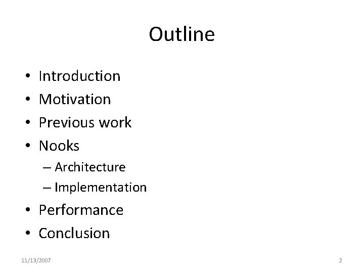 Outline • • Introduction Motivation Previous work Nooks – Architecture – Implementation • Performance
