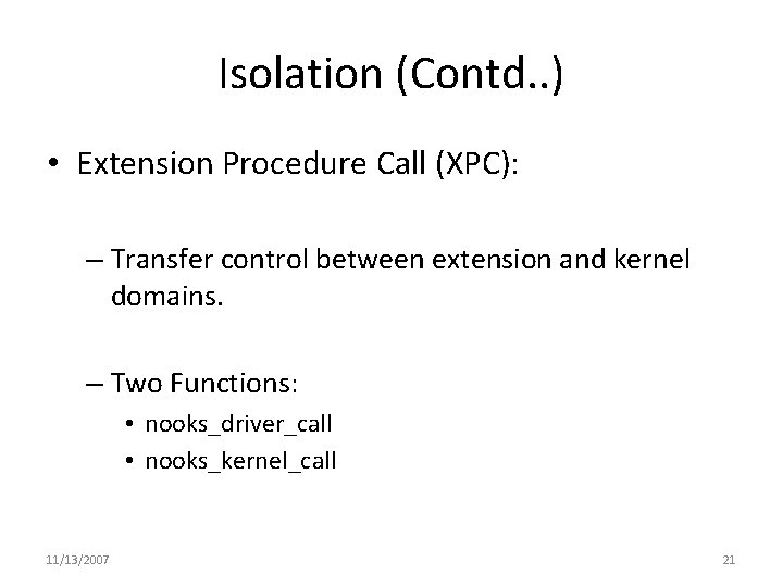Isolation (Contd. . ) • Extension Procedure Call (XPC): – Transfer control between extension