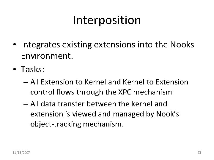 Interposition • Integrates existing extensions into the Nooks Environment. • Tasks: – All Extension