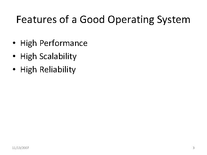 Features of a Good Operating System • High Performance • High Scalability • High