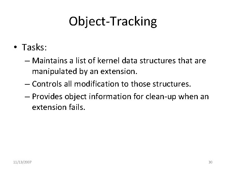 Object-Tracking • Tasks: – Maintains a list of kernel data structures that are manipulated